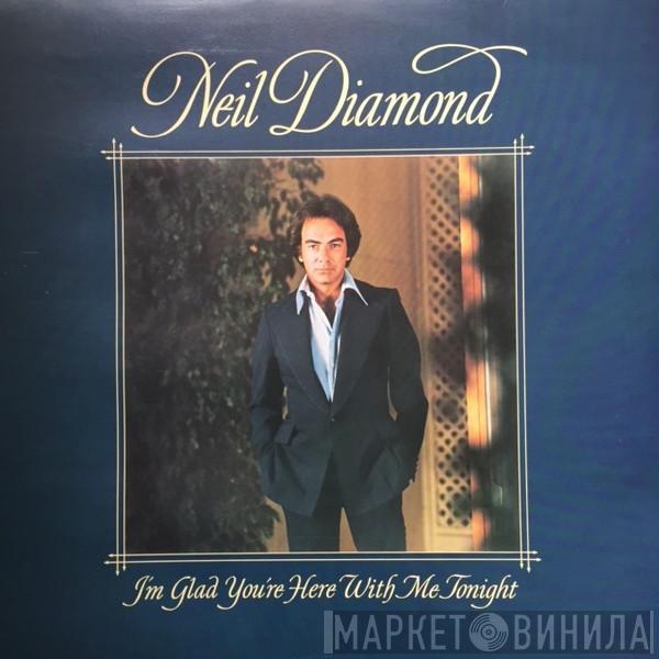  Neil Diamond  - I'm Glad You're Here With Me Tonight