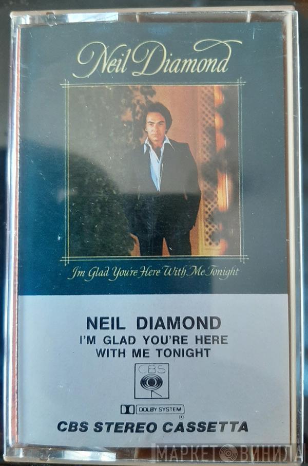  Neil Diamond  - I'm Glad You're Here With Me Tonight