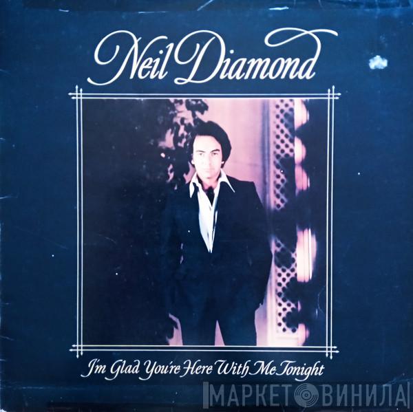 Neil Diamond  - I'm Glad You're Here With Me Tonight