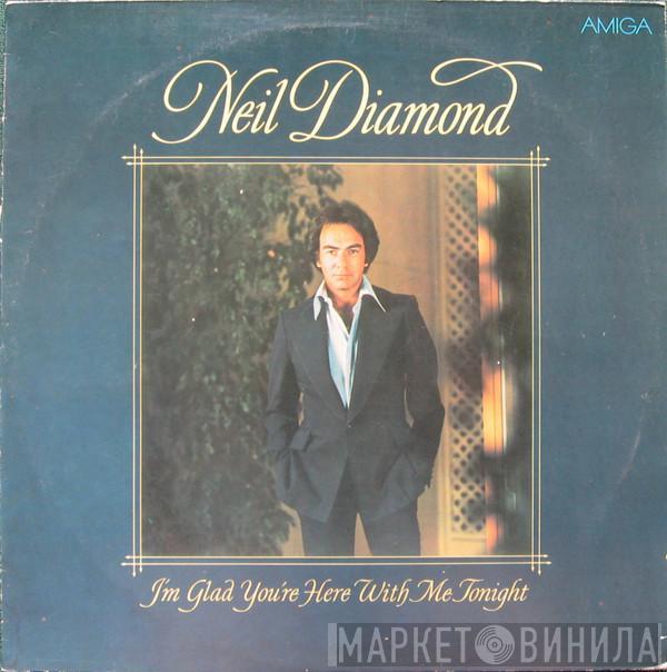  Neil Diamond  - I'm Glad You're Here With Me Tonight