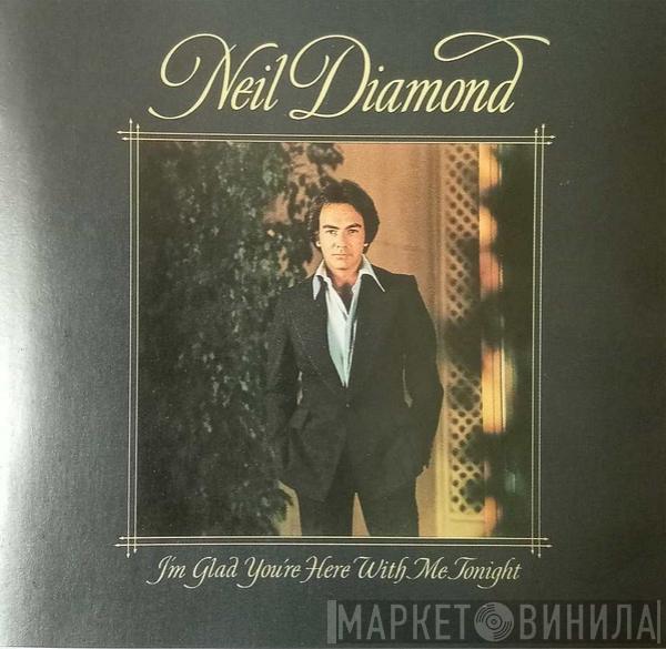  Neil Diamond  - I'm Glad You're Here With Me Tonight