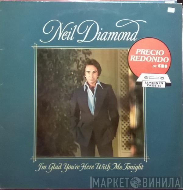  Neil Diamond  - I'm Glad You're Here With Me Tonight