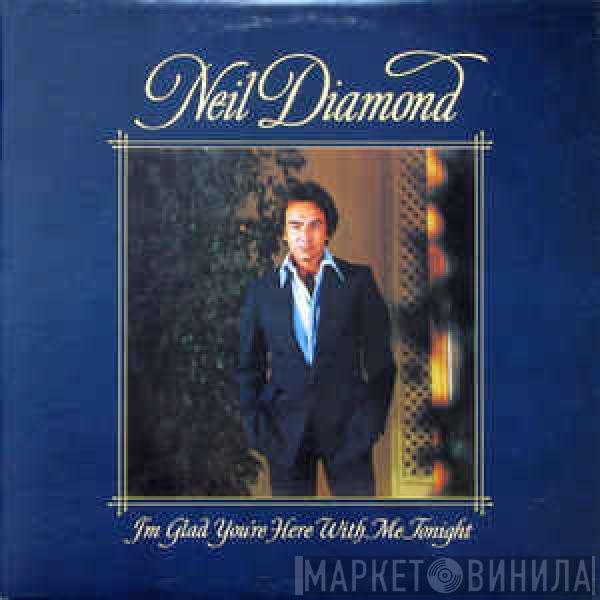  Neil Diamond  - I'm Glad You're Here With Me Tonight