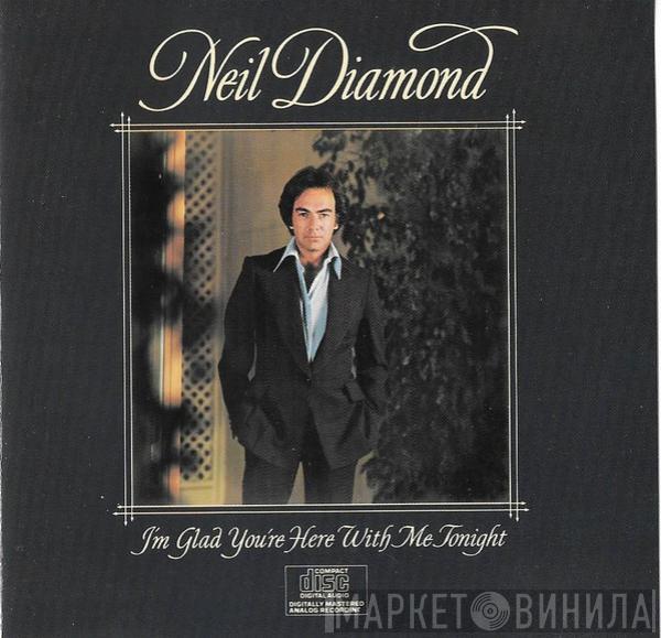  Neil Diamond  - I'm Glad You're Here With Me Tonight