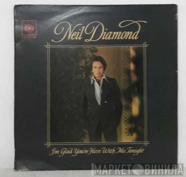  Neil Diamond  - I'm Glad You're Here With Me Tonight