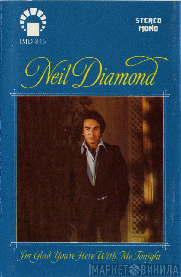  Neil Diamond  - I'm Glad You're Here With Me Tonight