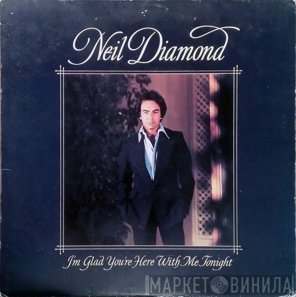  Neil Diamond  - I'm Glad You're Here With Me Tonight