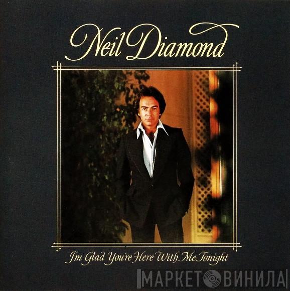  Neil Diamond  - I'm Glad You're Here With Me Tonight