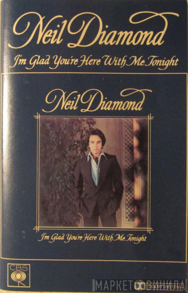  Neil Diamond  - I'm Glad You're Here With Me Tonight