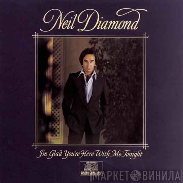  Neil Diamond  - I'm Glad You're Here With Me Tonight