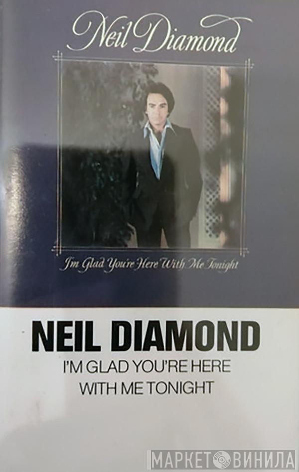  Neil Diamond  - I'm Glad You're Here With Me Tonight