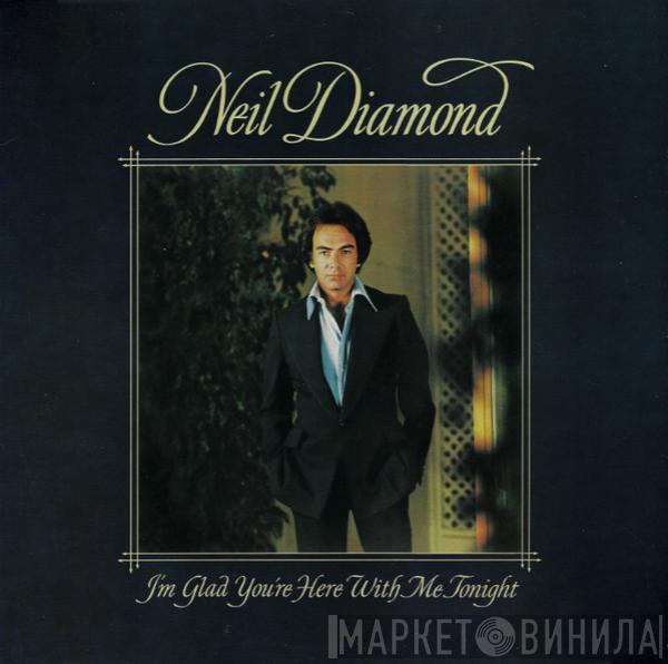  Neil Diamond  - I'm Glad You're Here With Me Tonight