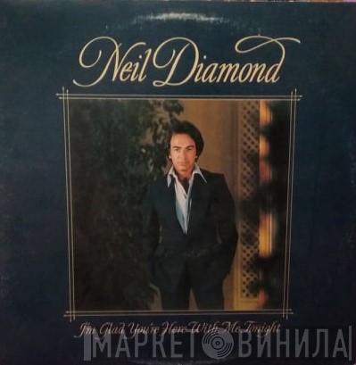  Neil Diamond  - I'm Glad You're Here With Me Tonight