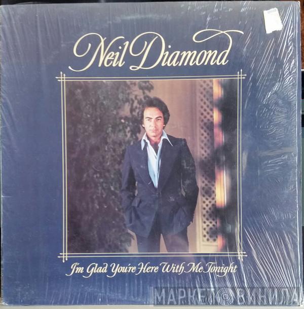  Neil Diamond  - I'm Glad You're Here With Me Tonight