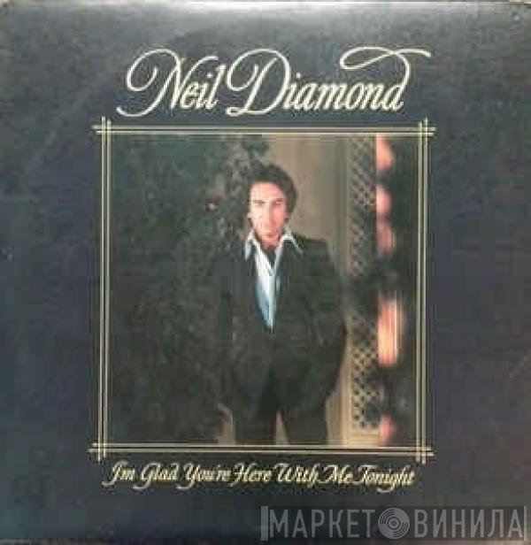  Neil Diamond  - I'm Glad You're Here With Me Tonight