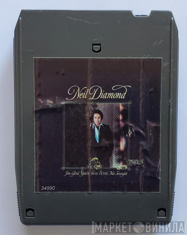  Neil Diamond  - I'm Glad You're Here With Me Tonight