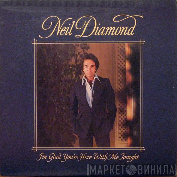  Neil Diamond  - I'm Glad You're Here With Me Tonight