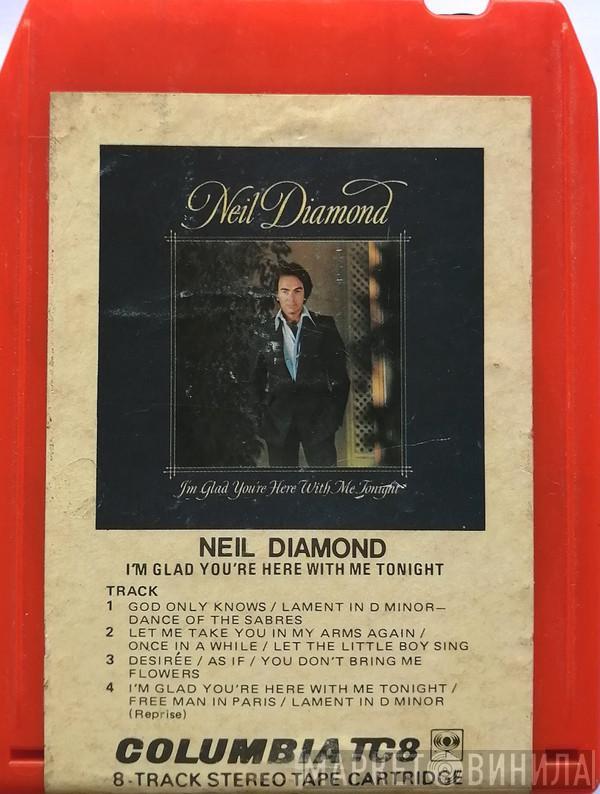  Neil Diamond  - I'm Glad You're Here With Me Tonight