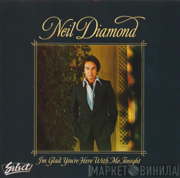  Neil Diamond  - I'm Glad You're Here With Me Tonight