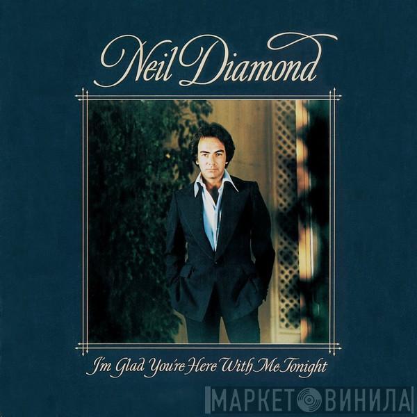  Neil Diamond  - I'm Glad You're Here With Me Tonight