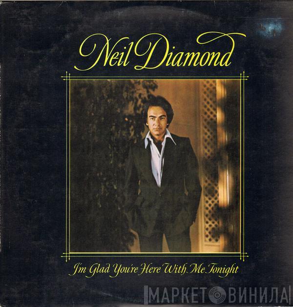  Neil Diamond  - I'm Glad You're Here With Me Tonight