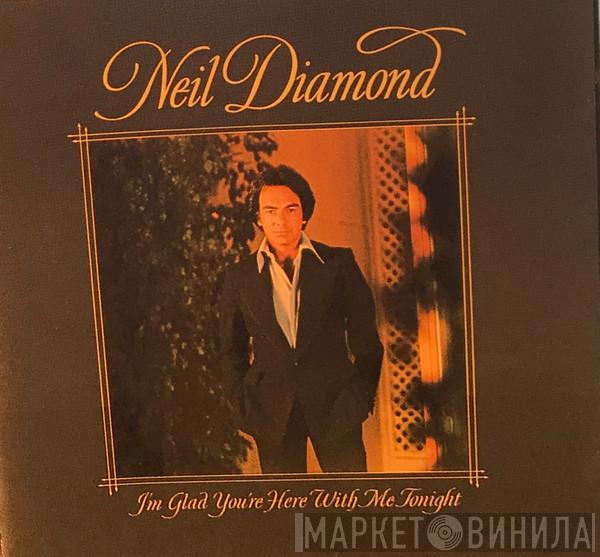  Neil Diamond  - I'm Glad You're Here With Me Tonight