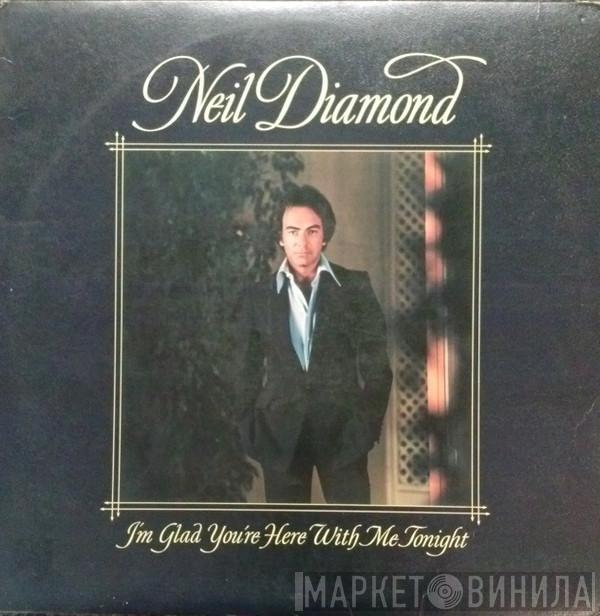  Neil Diamond  - I'm Glad You're Here With Me Tonight