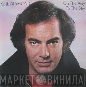  Neil Diamond  - On The Way To The Sky
