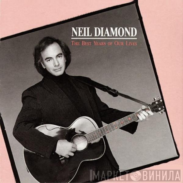  Neil Diamond  - The Best Years Of Our Lives