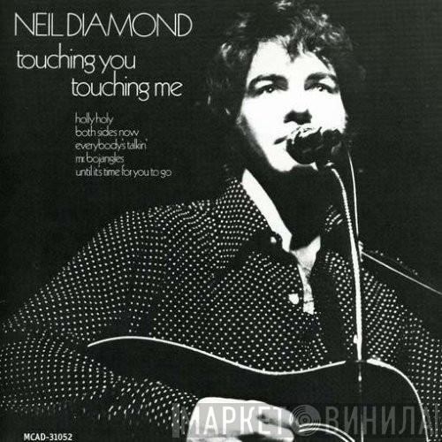  Neil Diamond  - Touching You, Touching Me