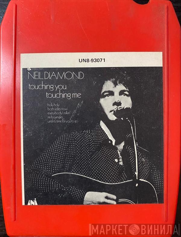 Neil Diamond  - Touching You, Touching Me