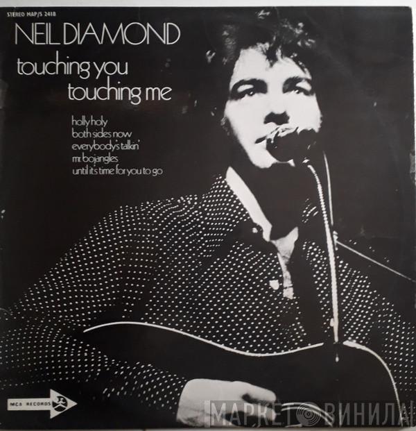  Neil Diamond  - Touching You, Touching Me