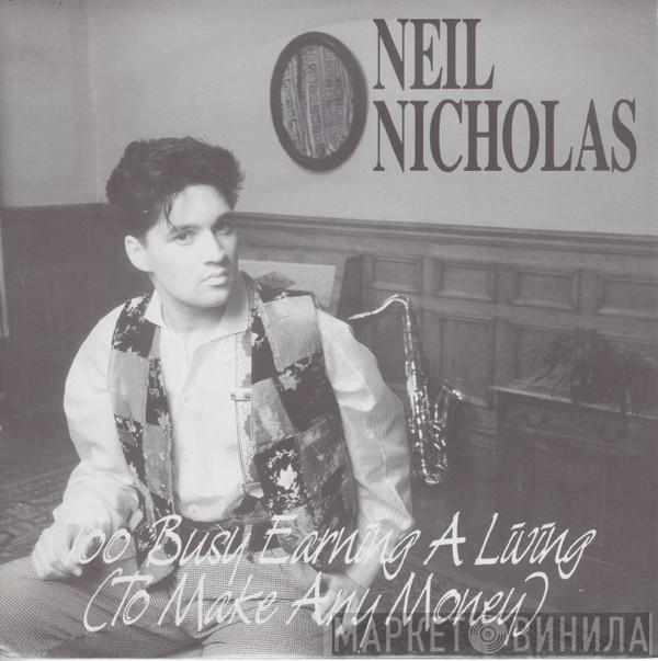 Neil Nicholas - Too Busy Earning A Living (To Make Any Money)