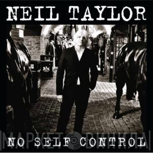 Neil Taylor - No Self Control