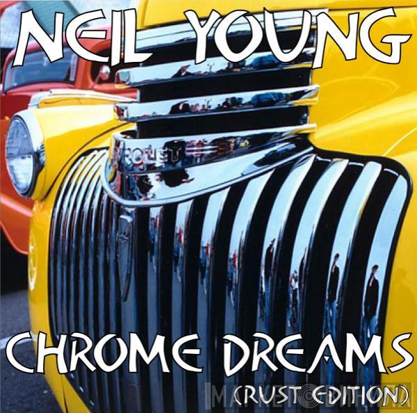  Neil Young  - Chrome Dreams (Rust Edition)