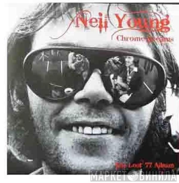  Neil Young  - Chrome Dreams The Lost 77 Album