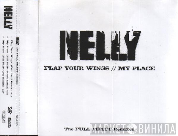  Nelly  - Flap Your Wings // My Place (The Full Phatt Remixes)