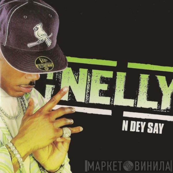  Nelly  - N Dey Say