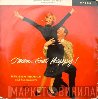  Nelson Riddle And His Orchestra  - C'Mon... Get Happy !