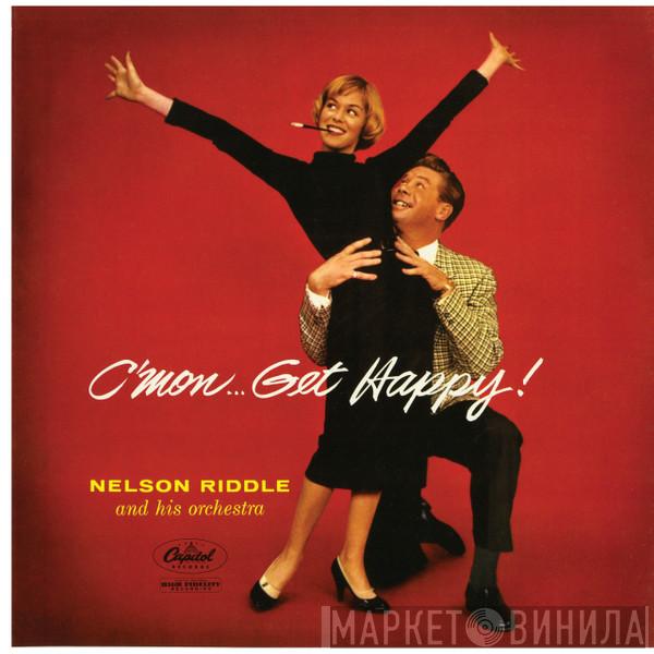  Nelson Riddle And His Orchestra  - C'mon... Get Happy
