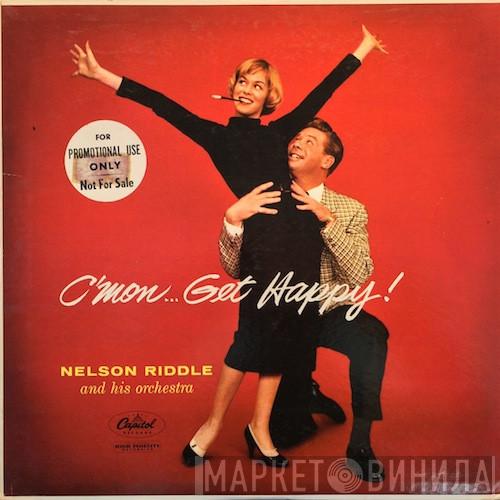  Nelson Riddle And His Orchestra  - C'mon... Get Happy
