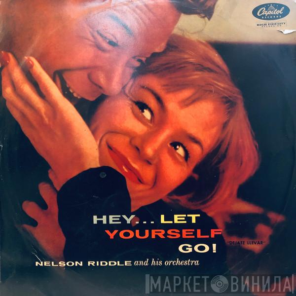  Nelson Riddle And His Orchestra  - Hey...Let Yourself Go!