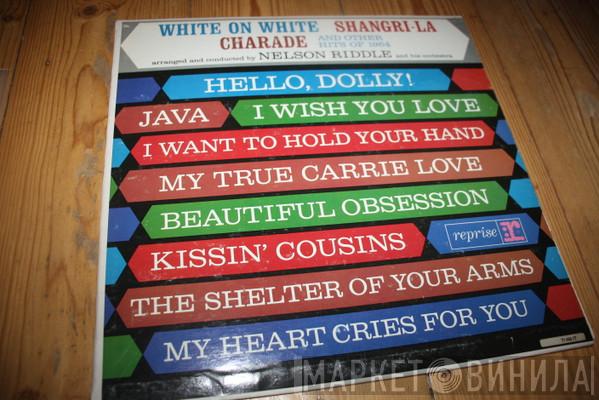 Nelson Riddle  - White On White Shangri-La Charade And Other Hits Of 1964