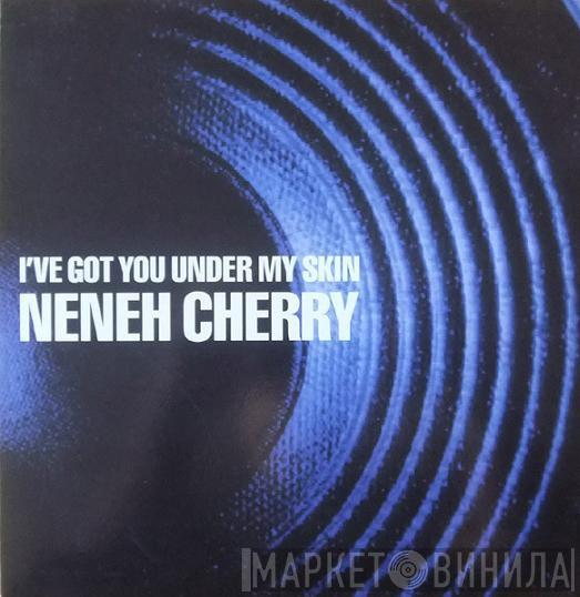  Neneh Cherry  - I've Got You Under My Skin