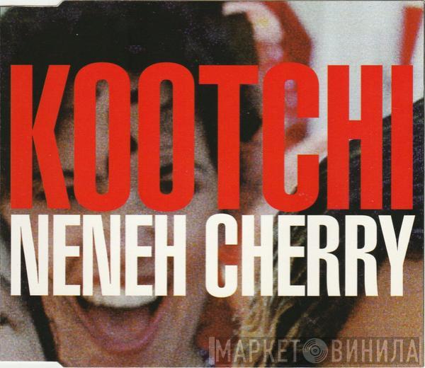  Neneh Cherry  - Kootchi