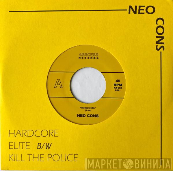 Neo Cons - Hardcore Elite B/W Kill The Police