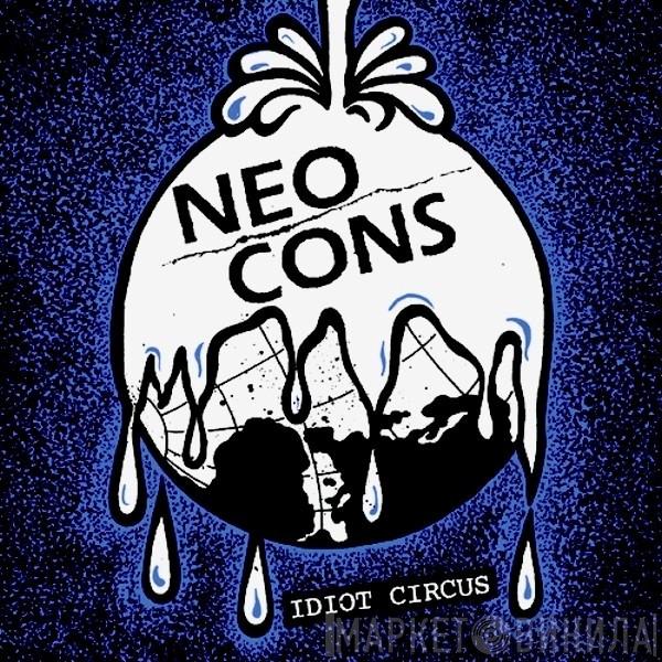 Neo Cons - Idiot Circus