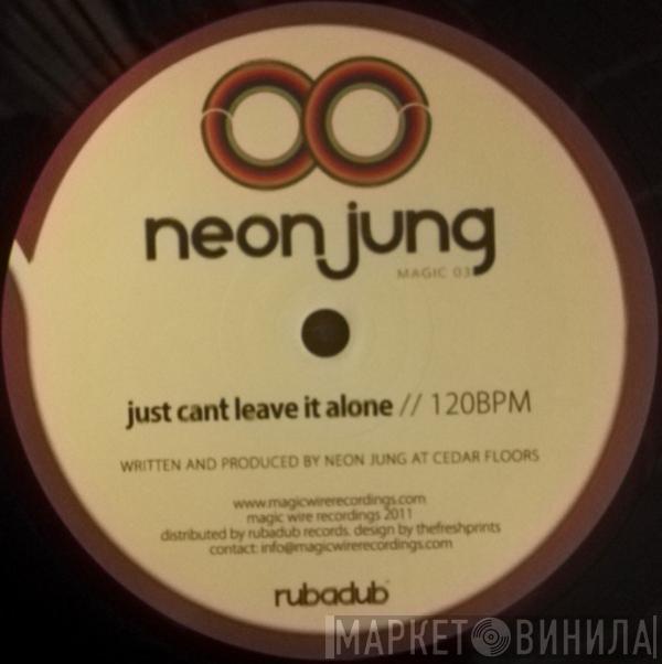 Neon Jung - Just Can't Leave It Alone