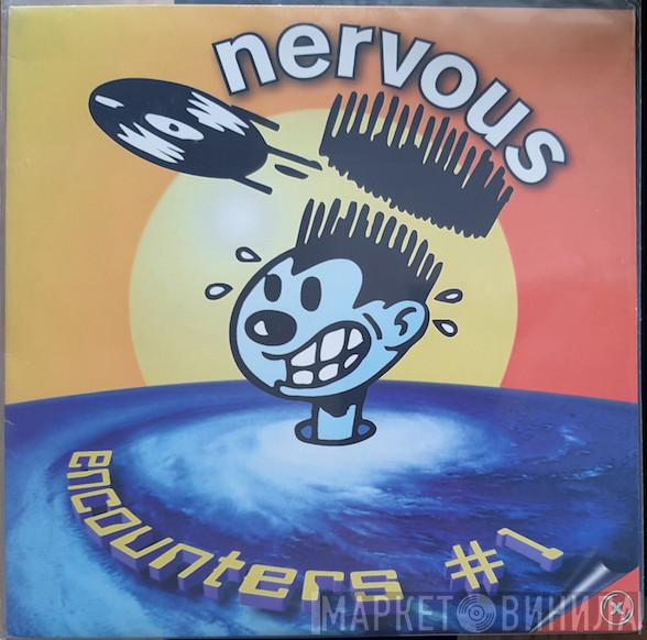  - Nervous Encounters #1