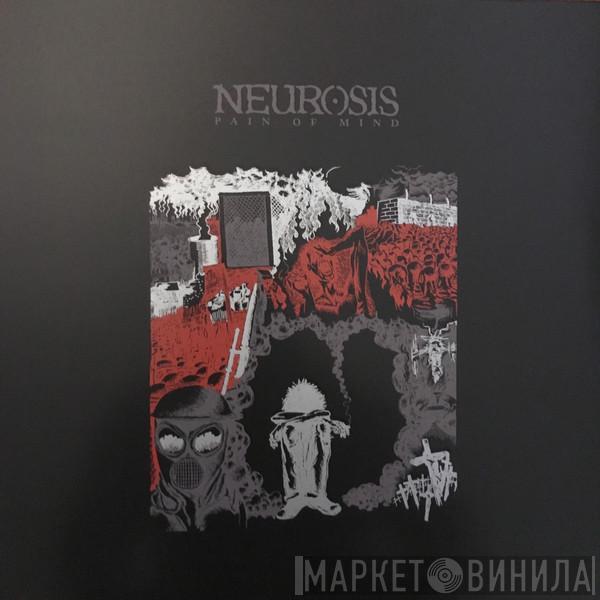Neurosis - Pain Of Mind